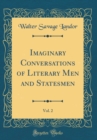 Image for Imaginary Conversations of Literary Men and Statesmen, Vol. 2 (Classic Reprint)