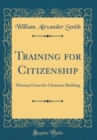 Image for Training for Citizenship: Memory Gems for Character Building (Classic Reprint)