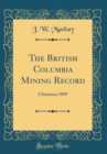 Image for The British Columbia Mining Record: Christmas 1899 (Classic Reprint)