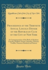 Image for Proceedings at the Thirtieth Annual Lincoln Dinner of the Republican Club of the City of New York: In Commemoration of the Birth of Abraham Lincoln; Waldorf-Astoria, Saturday, February Twelfth, Ninete