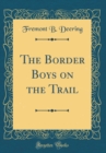 Image for The Border Boys on the Trail (Classic Reprint)