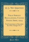 Image for Field Service Regulations, United States Army, 1914: Text Corrections to December 20, 1916, Changes No; 5 (Classic Reprint)