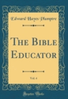 Image for The Bible Educator, Vol. 4 (Classic Reprint)