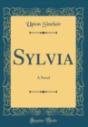 Image for Sylvia: A Novel (Classic Reprint)