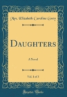 Image for Daughters, Vol. 1 of 3: A Novel (Classic Reprint)