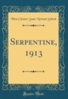 Image for Serpentine, 1913 (Classic Reprint)