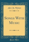 Image for Songs With Music (Classic Reprint)