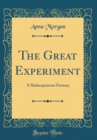 Image for The Great Experiment: A Shakespearean Fantasy (Classic Reprint)
