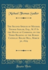 Image for The Second Speech of Michael Thomas Sadler, Esq., M. P. In the House of Commons, on the Third Reading of the Roman Catholic Relief Bill, March 30, 1829 (Classic Reprint)
