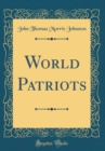 Image for World Patriots (Classic Reprint)