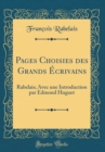 Image for Pages Choisies des Grands Ecrivains: Rabelais; Avec une Introduction par Edmond Huguet (Classic Reprint)