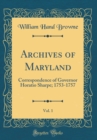 Image for Archives of Maryland, Vol. 1: Correspondence of Governor Horatio Sharpe; 1753-1757 (Classic Reprint)