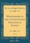Image for Monographs of the United States Geological Survey, Vol. 22 (Classic Reprint)