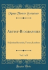 Image for Artist-Biographies, Vol. 3 of 5: Sir Joshua Reynolds; Turner; Landseer (Classic Reprint)