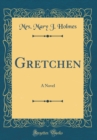 Image for Gretchen: A Novel (Classic Reprint)