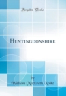 Image for Huntingdonshire (Classic Reprint)