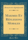 Image for Maximes Et Reflexions Morales (Classic Reprint)