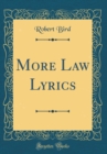 Image for More Law Lyrics (Classic Reprint)