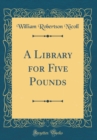 Image for A Library for Five Pounds (Classic Reprint)