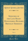 Image for Speeches of the Late Right Honourable Richard Brinsley Sheridan, Vol. 4 (Classic Reprint)