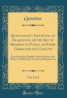 Image for Quinctilian&#39;s Institutes of Eloquence, or the Art of Speaking in Public, in Every Character and Capacity, Vol. 2 of 2: Translated Into English, After the Best Latin Editions, With Notes Critical and E