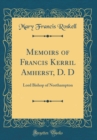 Image for Memoirs of Francis Kerril Amherst, D. D: Lord Bishop of Northampton (Classic Reprint)