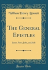 Image for The General Epistles: James, Peter, John, and Jude (Classic Reprint)