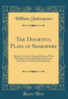 Image for The Doubtful Plays of Shakspere: Revised From the Original Editions; With Historical and Analytical Introductions and Notes Critical and Explanatory (Classic Reprint)