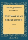Image for The Works of Shakespeare: Sonnets (Classic Reprint)