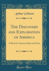 Image for The Discovery and Exploration of America: A Book for American Boys and Girls (Classic Reprint)