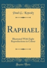 Image for Raphael: Illustrated With Eight Reproductions in Colour (Classic Reprint)
