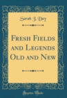 Image for Fresh Fields and Legends Old and New (Classic Reprint)