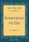Image for Something to Do (Classic Reprint)
