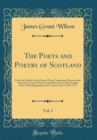 Image for The Poets and Poetry of Scotland, Vol. 1: From the Earliest to the Present Time; Comprising Characteristic Selections From the Works of the More Noteworthy Scottish Poets, With Biographical and Critic
