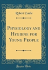 Image for Physiology and Hygiene for Young People (Classic Reprint)