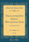 Image for The Latter-Day Saints&#39; Millennial Star, Vol. 95: November 23, 1933 (Classic Reprint)