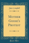 Image for Mother Goose&#39;s Protest (Classic Reprint)