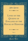 Image for Lives of the Queens of England of the House of Hanover, Vol. 1 (Classic Reprint)