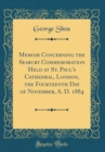 Image for Memoir Concerning the Seabury Commemoration Held at St. Paul&#39;s Cathedral, London, the Fourteenth Day of November, A. D. 1884 (Classic Reprint)
