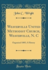 Image for Weaverville United Methodist Church, Weaverville, N. C: Organized 1805; A History (Classic Reprint)