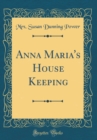 Image for Anna Maria&#39;s House Keeping (Classic Reprint)