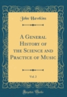 Image for A General History of the Science and Practice of Music, Vol. 2 (Classic Reprint)