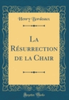 Image for La Resurrection de la Chair (Classic Reprint)