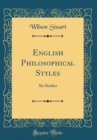 Image for English Philosophical Styles: Six Studies (Classic Reprint)