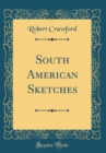 Image for South American Sketches (Classic Reprint)