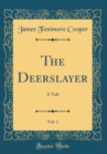 Image for The Deerslayer, Vol. 1: A Tale (Classic Reprint)