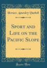 Image for Sport and Life on the Pacific Slope (Classic Reprint)