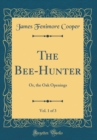 Image for The Bee-Hunter, Vol. 1 of 3: Or, the Oak Openings (Classic Reprint)