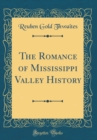 Image for The Romance of Mississippi Valley History (Classic Reprint)