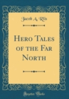 Image for Hero Tales of the Far North (Classic Reprint)